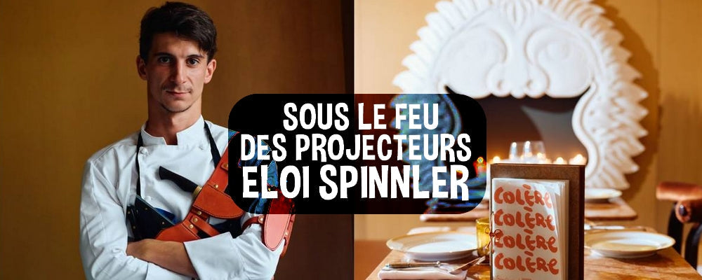 🍳 SOUS LE FEU DES PROJECTEURS : ELOI SPINNLER
