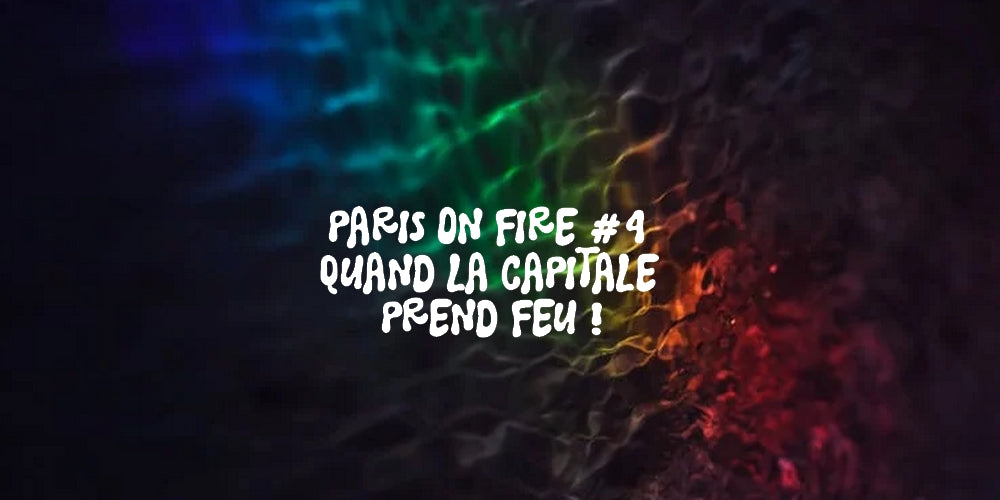 🗼PARIS ON FIRE #4: QUAND PARIS PREND FEU ! 🗼