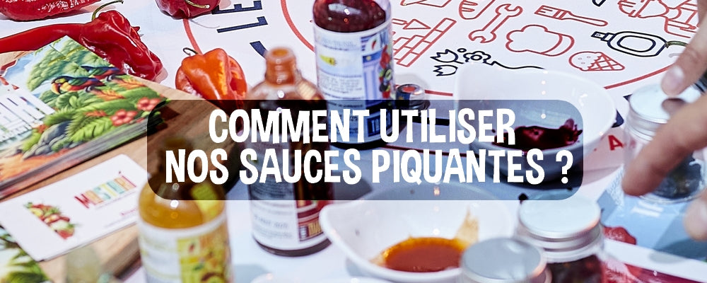 COMMENT ASSOCIER NOS SAUCES PIQUANTES ARTISANALES ?